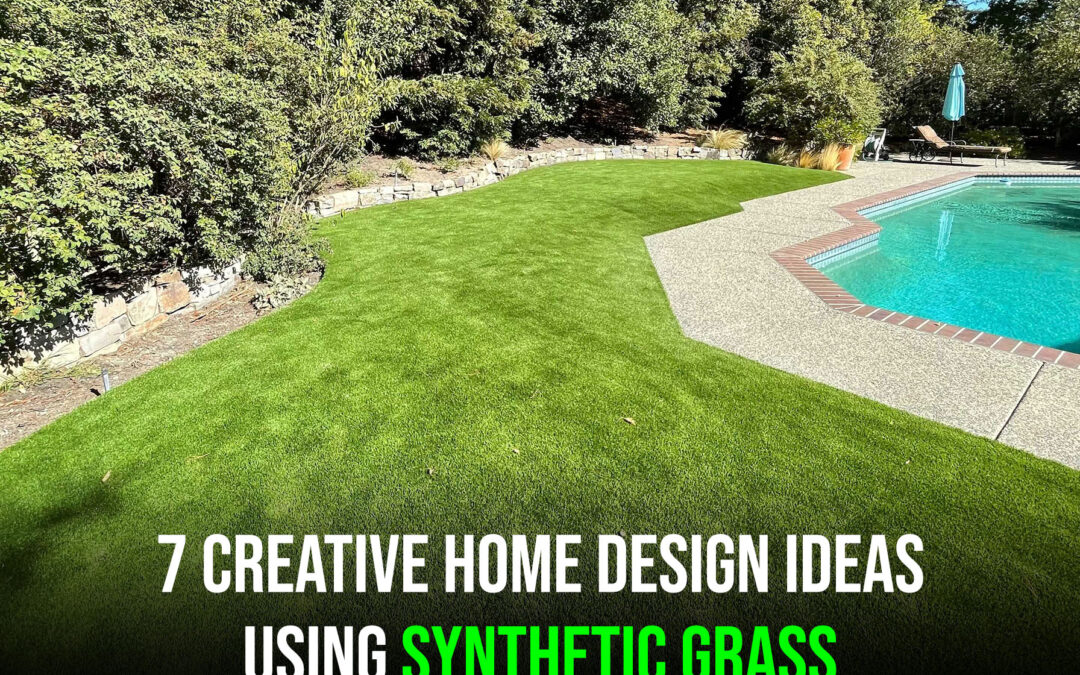 Giving Your Home a Makeover? 7 Creative Design Ideas Using Synthetic Grass in Tracy